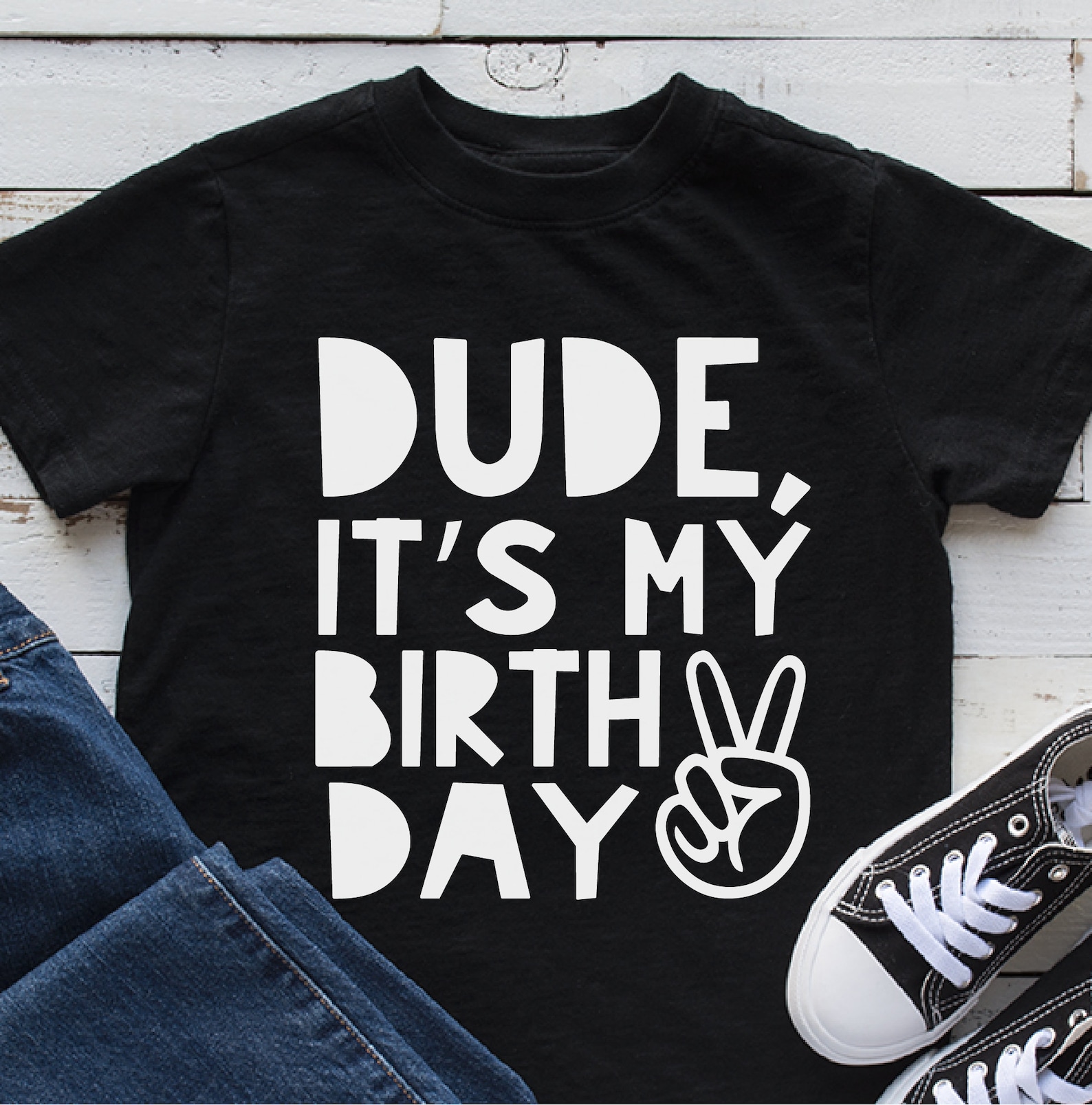 dude its my birthday shirt