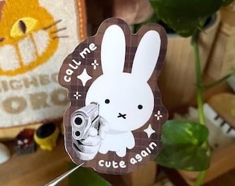 Miffed Bunny Gun Point Meme 'Call Me Cute Again' Glossy Vinyl Decal Sticker