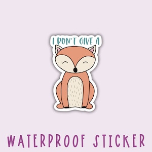 Fox Water Bottle Sticker | Animal Pun Waterproof Stickers | Punny Sticker | Don't Give a Fox Quote | Funny Stickers | Funny Animal