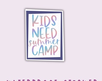 Kids Need Summer Camp Sticker: Waterproof Vinyl Decal
