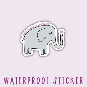 Elephant Water Bottle Sticker | Animal Pun Waterproof Stickers | Punny Sticker | Opinion Quote | Funny Stickers | Funny Animal
