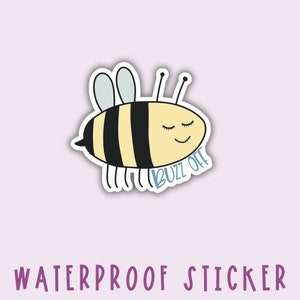 Bumble Bee Water Bottle Sticker | Animal Pun Waterproof Stickers | Punny Sticker | Buzz Off Quote | Funny Stickers | Funny Animal