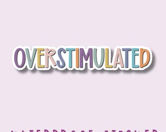 Overstimulated Vinyl Decal: Mental Health, ADHD, Autism, Sensory Overload Waterproof Sticker
