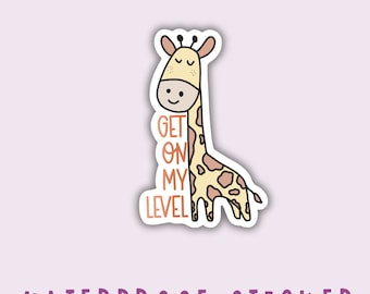 Giraffe Water Bottle Sticker | Animal Pun Waterproof Stickers | Punny Sticker | Get On My Level Quote | Funny Stickers | Funny Animal