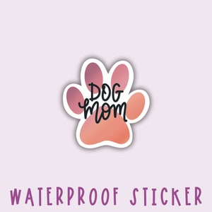 Dog Mom Paw Print Sticker: Waterproof Vinyl Decal