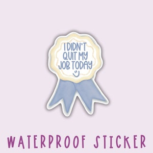 Didn't Quit My Job Water Bottle Sticker | Work Sticker | Funny Award Sticker | Gift For Co-Worker | Employee Gift