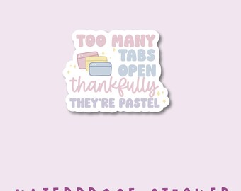 Too Many Tabs Open Sticker | Mental Health Burnout Humor | Pastel Vinyl Decal | Waterproof