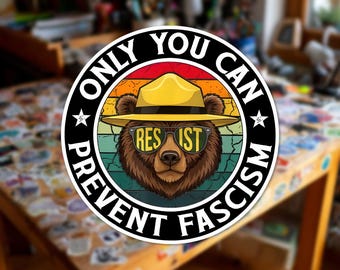 Only You Can Prevent Fascism Sticker | Resist Bear Sticker | Anti-Fascism Political Satire Decal (Waterproof)
