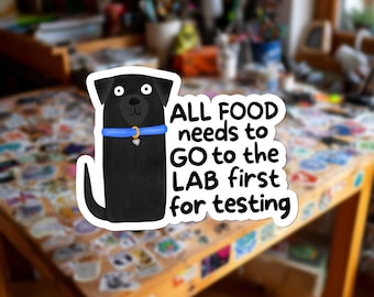 Food Goes To Lab First Sticker | Funny Dog Decal | Pun Gift