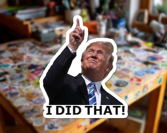 100pc "I DID THAT!" Trump | 1.5" | Vinyl Sticker