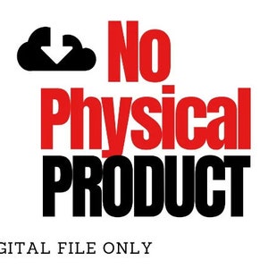 May include: A black cloud icon with a downward arrow inside, followed by the text "No Physical Product" in red and black. The text "DIGITAL FILE ONLY" is below the image.
