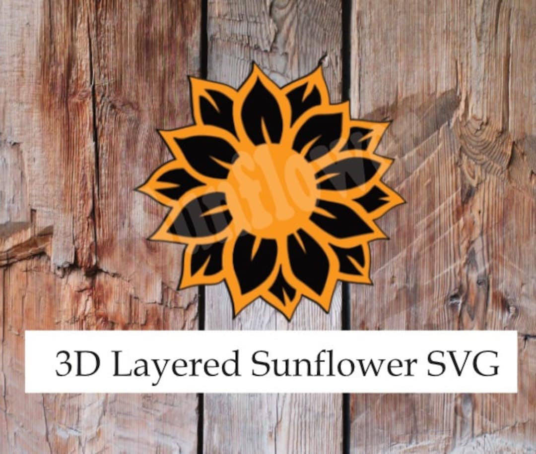 3D Layered Sunflower SVG Cut File Digital With 3 Layers, for Cricut ...