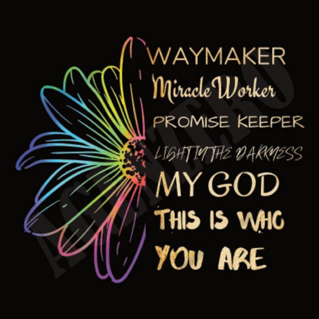 Way Maker, Miracle Worker, Promise Keeper, My God, Sunflower