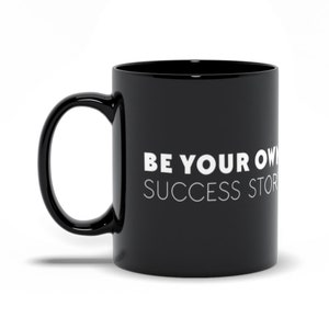 Be Your Own Success Story Black Mug - Muggsyco