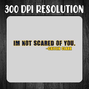 I&#39;m not scared of you -Caitlin PNG