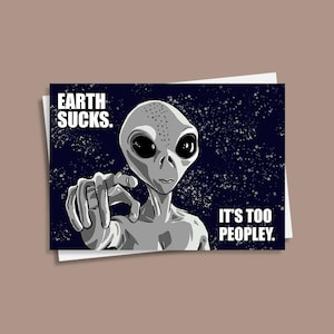Grappige ansichtkaart, set van 4, "Earth sucks. It's too peopley.", humoristische ansichtkaart, meme-ansichtkaart, sarcastische ansichtkaart, alienkaart, ruimtekaart