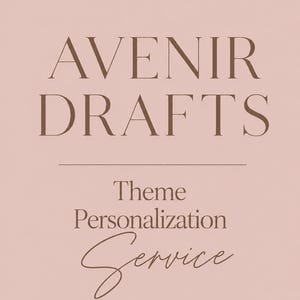 May include: A light pink graphic featuring the dark brown text AVENIR DRAFTS in a bold serif font, followed by a thin horizontal line, and the text Theme Personalisation Service with the word Service written in a cursive script font.