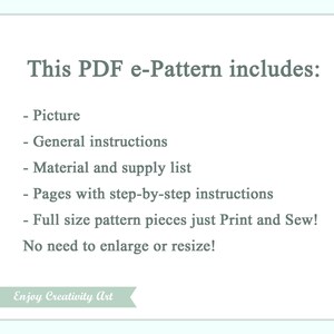 May include: This PDF e-Pattern includes a picture, general instructions, a material and supply list, pages with step-by-step instructions, and full-size pattern pieces that are ready to print and sew. No need to enlarge or resize the pattern pieces.