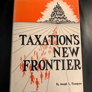 Taxation&#39;s New Frontier:   A Businessman&#39;s Study in Dignified and Contemptible Taxation