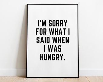 I'm Sorry For What I Said When I'm Hungry Kitchen Wall Art Kitchen Decor Funny Kitchen Art Funny Kitchen Quote Kitchen Quotes Printable Art