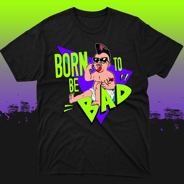 Born To Be Bad T-Shirt