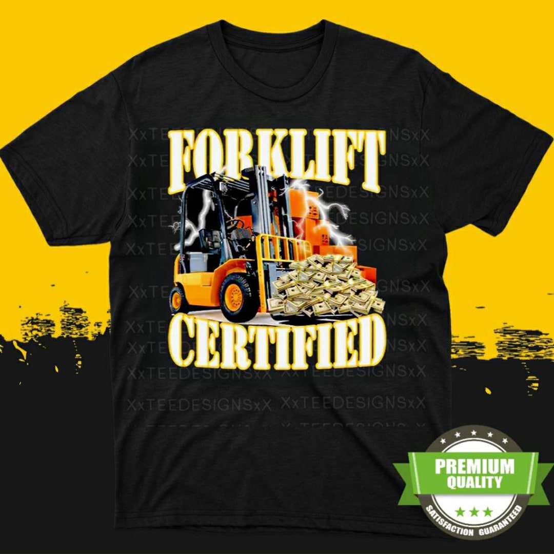 Forklift Certified Shir, Forklift Driver Gift, Funny Forklift Tee
