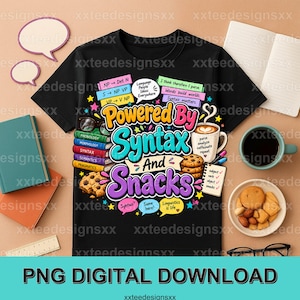 May include: A black t-shirt featuring a colorful graphic with the text "Powered By Syntax And Snacks" surrounded by illustrations of stacked books, a coffee mug, cookies, speech bubbles with linguistic phrases, and a checklist of tasks.