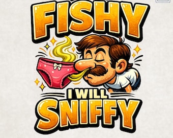 If It's Fishy I Will Sniffy PNG, Funny Fishing PNG, Fisherman Sublimation Design, Adult Humor PNG, Fishing Shirt Digital Download