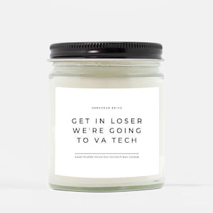 Get In Loser We&#39;re Going To VA Tech Candle | Hand Poured 9 oz. | Apt Decor College, Dorm Room Decor, College Student Gift, Hokies, HokieBird
