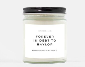 Forever In Debt To Baylor Candle | Hand Poured 9 oz. | Apartment Decor, Dorm Room Decor, College Student Gift, Waco Texas, Funny Candles, TX