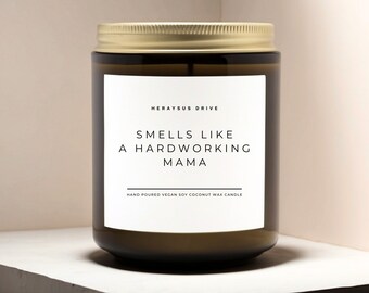 Smells Like A Hardworking Mama Candle | Hand Poured 9 oz. | Minimal, Coworker Gift, Beautiful Mom, She Is Mom, Mother Inspirational, Loved