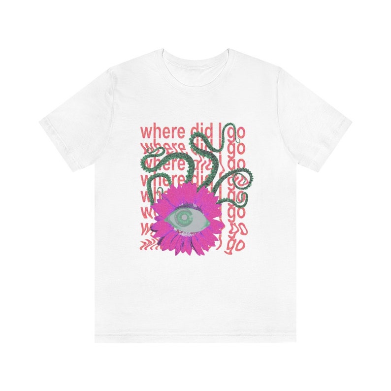 May include: White t-shirt featuring a pink flower with an eye in the centre. The flower is surrounded by green vines and the text "where did I go" is repeated in pink.