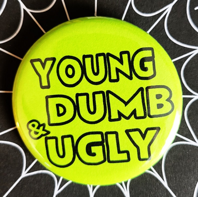 Classic Punk Rock Reproduction pinback Buttons & Bottle Openers. set 8 Young Dumb Ugly