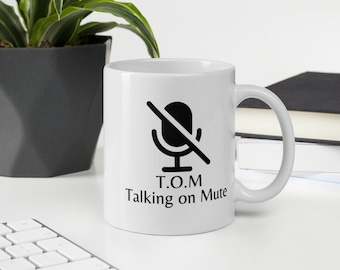 T.O.M ミュートで話す、面白いマグカップ、仕事用マグカップ、ズーム用マグカップ、白い光沢のあるマグカップ