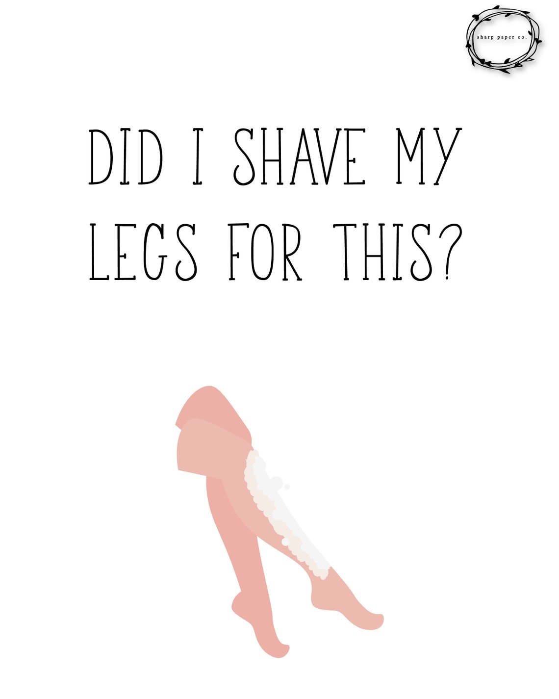 Did I shave my legs for this Bathroom art Funny print Etsy