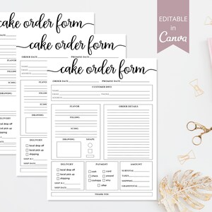 May include: Three printable cake order forms with black text on a white background. The forms include sections for order date, customer info, flavor, filling, icing, delivery, payment, and amount. The forms are editable in Canva.