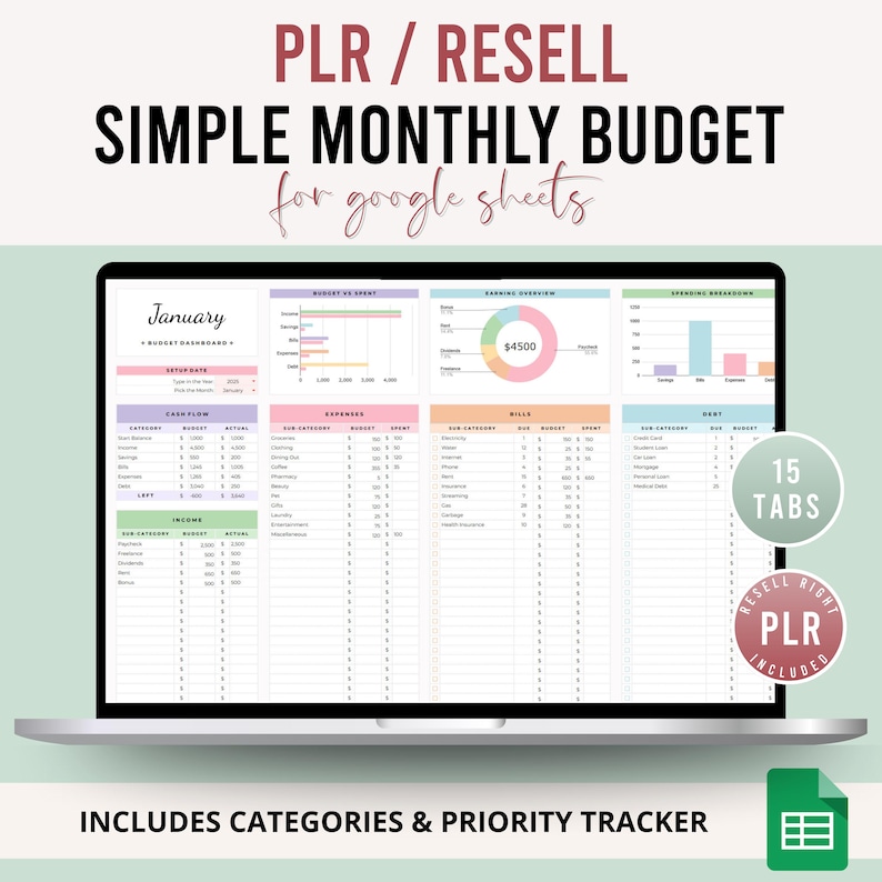 May include: A laptop screen displaying a simple monthly budget template for Google Sheets. The screen shows various financial categories, charts, and the text "PLR / RESELL" and "INCLUDES CATEGORIES & PRIORITY TRACKER". The budget includes 15 tabs.
