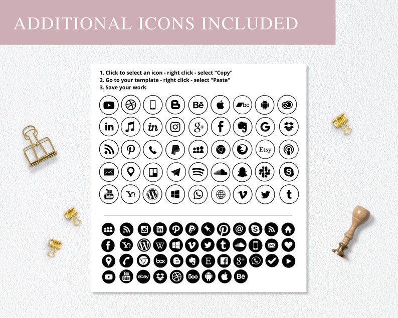 May include: A white sheet featuring a collection of black and white social media icons, such as YouTube, Instagram, and Etsy. The text "ADDITIONAL ICONS INCLUDED" is at the top. Instructions are provided for copying and pasting the icons. Gold binder clips and a stamp are scattered around.