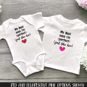 My Nani Says I&#39;m Perfect (Just Like Her) White Baby Bodysuit or Toddler Shirt, Custom Newborn Announcement, New Baby Shower Present
