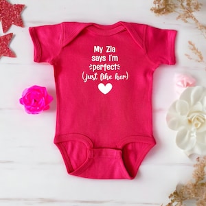 My Zia Says I&#39;m Perfect (Just Like Her) Color Infant Bodysuits, Gender Reveal, Custom Newborn Announcement, New Baby Shower Present