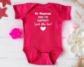 My Mawmaw Says I'm Perfect (Just Like Her) Color Infant Bodysuits, Gender Reveal, Custom Newborn Announcement, New Baby Shower Present