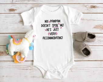 My Pawpaw Doesn’t Spoil Me! He’s Just Very Accommodating! White Infant Bodysuit or Toddler Shirt, Baby Shower Newborn Onesie Present