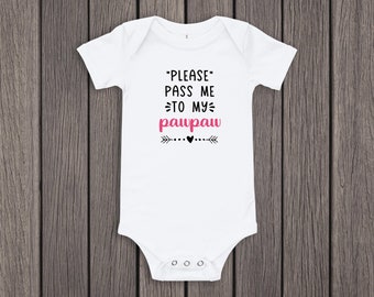 Please Pass Me To My Pawpaw Customizable White Infant Bodysuit, Unique Baby Shower Gift, Surprise Pregnancy Reveal Present