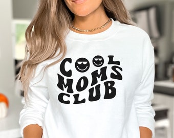Cool Moms Club Sweatshirt, Cool Mom Sweatshirt, Mom life Sweatshirt, Moms Sweatshirt, Mom Birthday Gift, Gift For Mom, Mothers Day Shirt