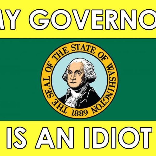 Washington State "My Governor is an IDIOT" 24x18 Yard Sign w/ H Stake - Election Sign