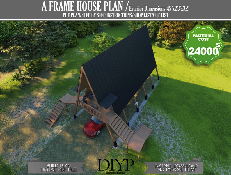 May include: An overhead view of an A-frame house plan with exterior dimensions of 45'x23'x32'. The plan includes step-by-step instructions and a shop list. The material cost is $24000. The plan is a digital PDF file, available for instant download.