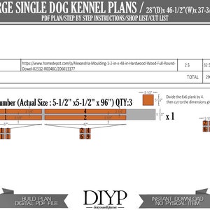 May include: A digital download plan for building a large single dog kennel. The plan includes a cut list, step-by-step instructions, and a shop list. The kennel is 28 inches deep, 46.5 inches wide, and 37.75 inches high. The plan also includes a list of materials needed, including 6x6x8 lumber, round dowels, and screws.