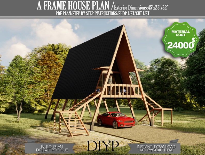 May include: A-frame house plan with exterior dimensions of 45'x23'x32'. The house has a black roof and a wooden frame. A red car is parked in front of the house. The image includes the text "Material Cost $24000".