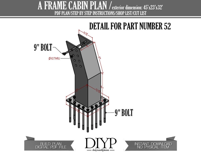 May include: Isometric view of a metal structure with bolts, part of an A-frame cabin plan. The image includes the text "DETAIL FOR PART NUMBER 52" and "9" BOLT". The cabin plan's exterior dimensions are 45'x23'x32'.