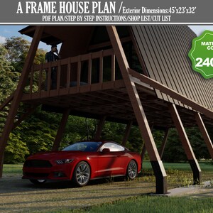 May include: A-frame house plan with exterior dimensions of 45' x 23' x 32'. The image shows a red car parked under the house structure. The text on the image says "MATERIAL COST $24000".